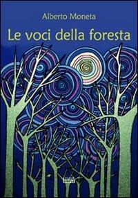 Le voci della foresta - Alberto Moneta - copertina