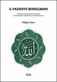 Il paziente mussulmano. Gestione culturalmente corretta sia in medicina territoriale che ospedaliera - Filippo Zizzo - copertina