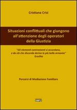 Situazioni conflittuali che giungono all'attenzione degli operatori della giustizia. Percorsi di mediazione familiare