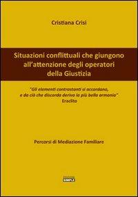 Situazioni conflittuali che giungono all'attenzione degli operatori della giustizia. Percorsi di mediazione familiare - Cristiana Crisi - copertina