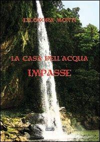 Impasse. La casa dell'acqua - Eleonora Monti - copertina