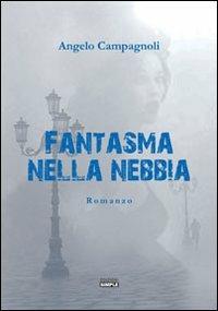 Fantasma nella nebbia - Angelo Campagnoli - copertina