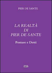 La realtà di Pier De Sante. Posture e detti - Pier De Sante - copertina