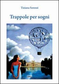 Trappole per sogni - Tiziana Soressi - copertina