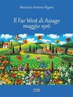 Il Far West di Asiago maggio 1916