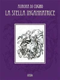 La stella ingannatrice - Aurora Di Cugno - ebook