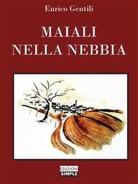 Maiali nella nebbia - Enrico Gentili - ebook