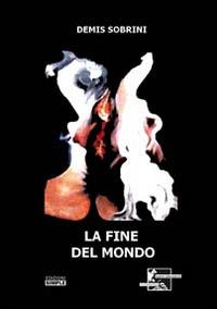 La fine del mondo - Demis Sobrini - copertina