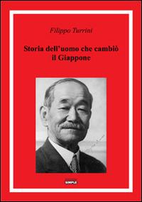 Storia dell'uomo che cambiò il Giappone - Filippo Turrini - copertina