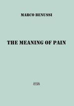 The meaning of pain. Ediz. italiana