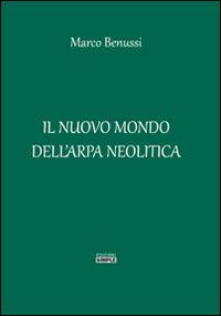 Il nuovo mondo dell'arpa neolitica - Marco Benussi - copertina