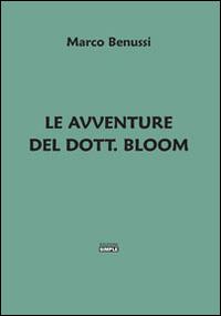 Le avventure del Dott. Bloom - Marco Benussi - copertina