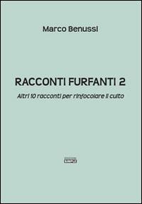 Racconti furfanti 2. Altri 10 racconti per rinfocolare il culto - Marco Benussi - copertina
