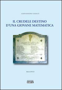 Il crudele destino d'una giovane matematica - Giosuè Giovannino - copertina