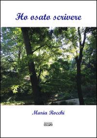 Ho osato scrivere - Maria Rocchi - copertina