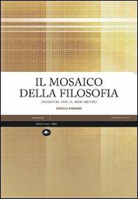 Il mosaico della filosofia. Incontri con il non-detto - Orsola Rignani - copertina