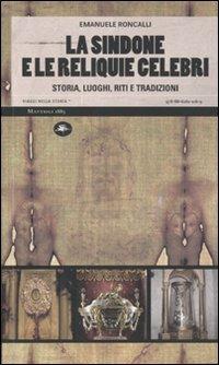 La sindone e le reliquie celebri. Storia, luoghi, riti e tradizioni - Emanuele Roncalli - copertina
