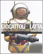 Giocattoli di latta. Aeroplani, treni, automobili, robot