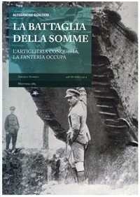 Libro La battaglia della Somme. L'artiglieria conquista, la fanteria occupa Alessandro Gualtieri