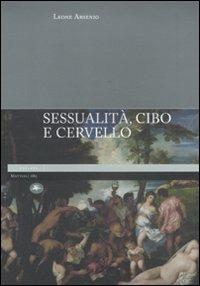 Sessualità, cibo e cervello - Leone Arsenio - copertina