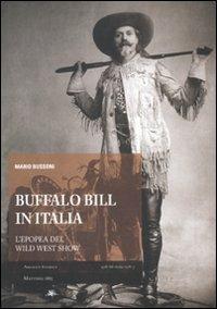 Buffalo Bill in Italia. L'epopea del Wild West Show - Mario Bussoni - copertina