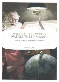 Natale tutti i giorni e altre storie da raccontare ai bambini - William Dean Howells - copertina