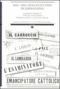 1810-2010: duecento anni di liberalismo. La questione liberale e la «Civiltà cattolica» liberalismo cattolico e cattolicesimo liberale - Ercole Camurani - copertina