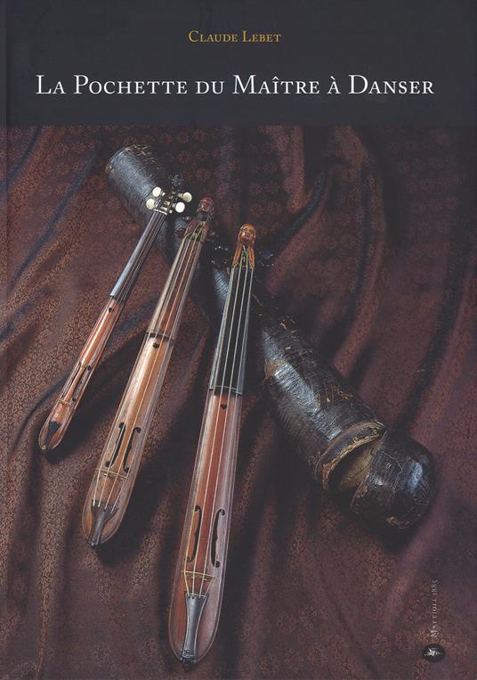 La pochette du Maître à danser. Ediz. italiana, francese e inglese - Claude Lebet - copertina