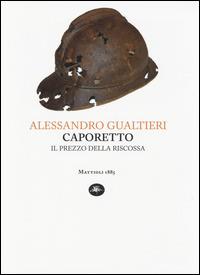 Caporetto. Il prezzo della riscossa - Alessandro Gualtieri - copertina