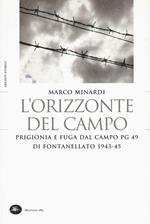 L' orizzonte del campo. Prigionia e fuga dal campo PG 49 di Fontanellato 1943-45