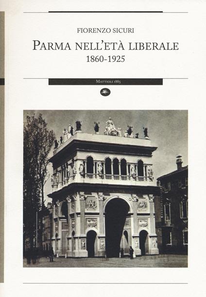 Parma nell'età liberale 1860-1925 - Fiorenzo Sicuri - copertina