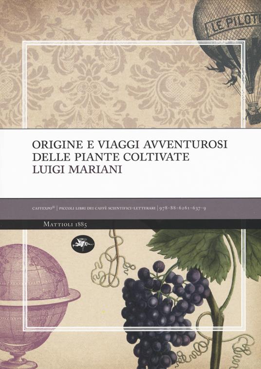 Origine e viaggi avventurosi delle piante coltivate - Luigi Mariani - copertina