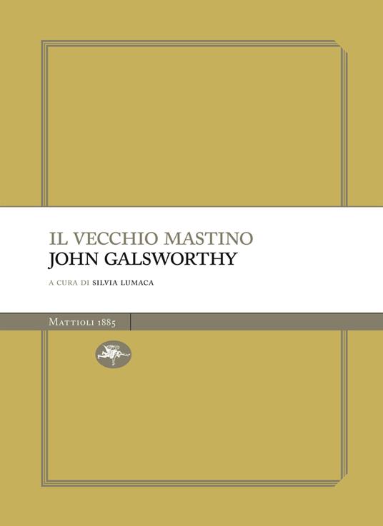Il vecchio mastino - John Galsworthy,Silvia Lumaca - ebook