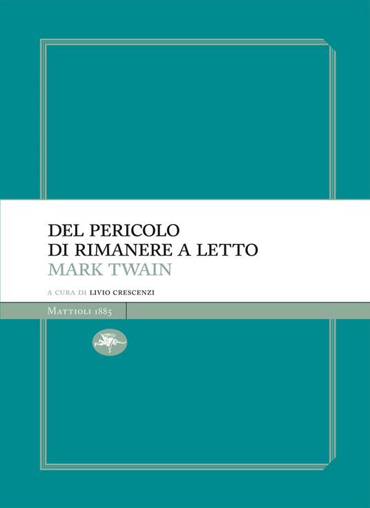 Del pericolo di rimanere a letto - Mark Twain,Livio Crescenzi - ebook