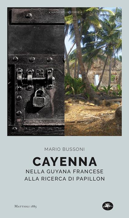 Cayenna. Nella Guyana francese alla ricerca di Papillon - Mario Bussoni - copertina
