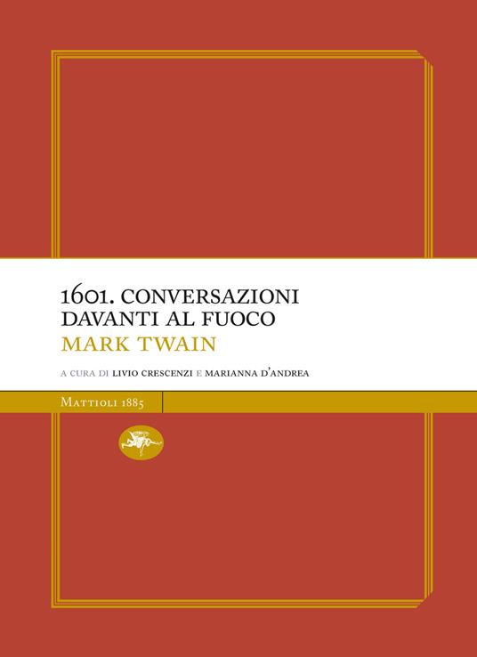 1601. Conversazioni davanti al fuoco - Mark Twain,Livio Crescenzi,Marianna D'Andrea - ebook