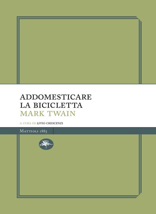 Addomesticare la bicicletta - Mark Twain,Livio Crescenzi - ebook