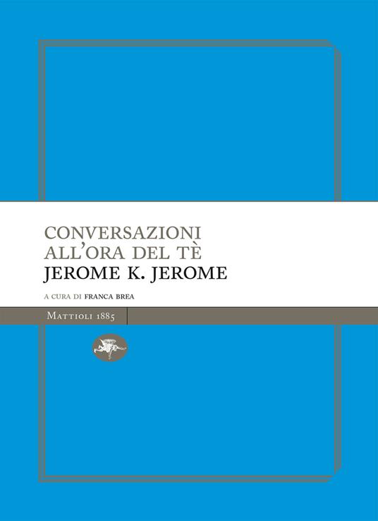 Conversazioni all'ora del tè - Jerome K. Jerome,Franca Brea - ebook