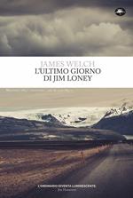 L'ultimo giorno di Jim Loney Ediz. integrale