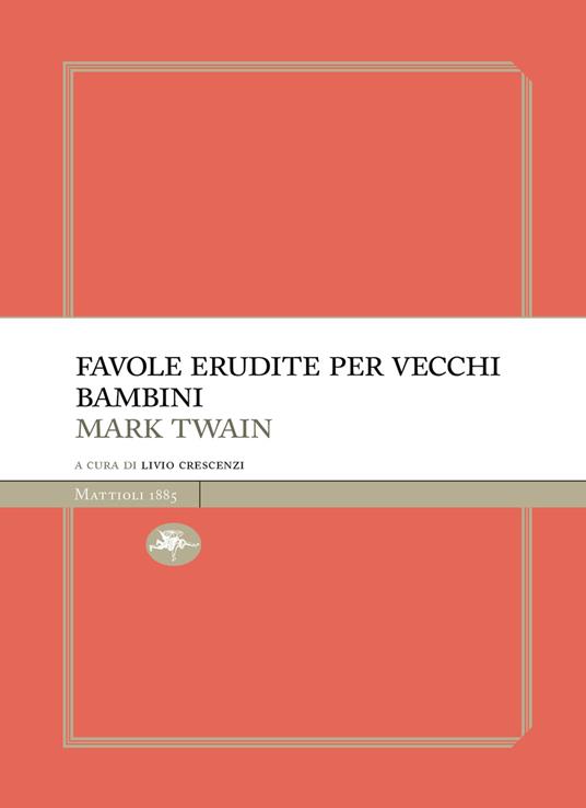 Favole erudite per vecchi e bambini - Mark Twain,Livio Crescenzi - ebook