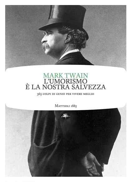 L' umorismo è la nostra salvezza. 365 colpi di genio per vivere meglio - Mark Twain,Benedetto Montefiori,M. Tueni - ebook
