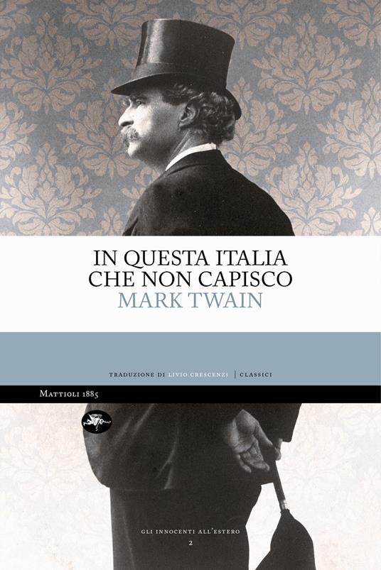 In questa Italia che non capisco - Mark Twain,Livio Crescenzi - ebook