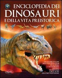 Enciclopedia dei dinosauri e della vita preistorica. Ediz. illustrata - copertina