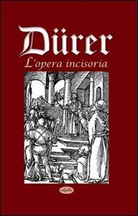Dürer. L'opera incisoria - Marco Antonio Michiel - 2