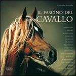 Il fascino del cavallo. Ediz. illustrata