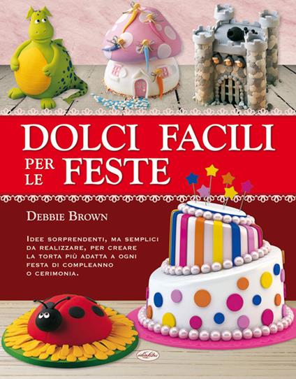 Dolci facili per le feste - Debbie Brown - copertina