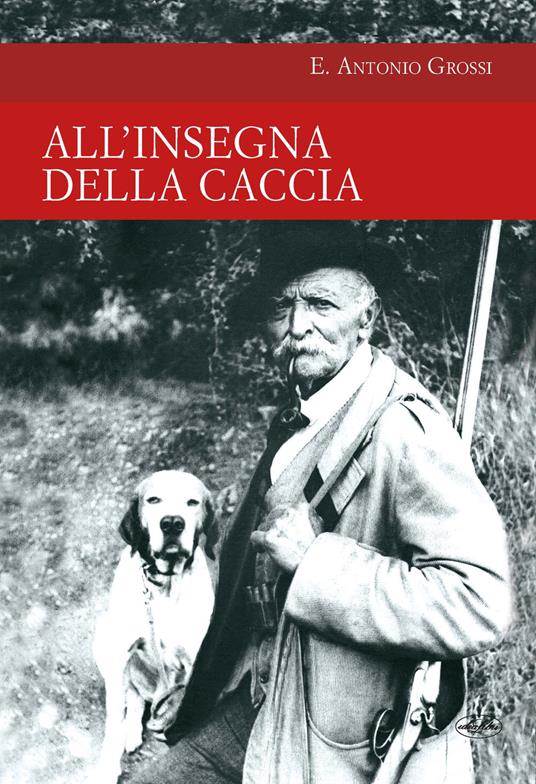 All'insegna della caccia - Antonio Grossi - copertina