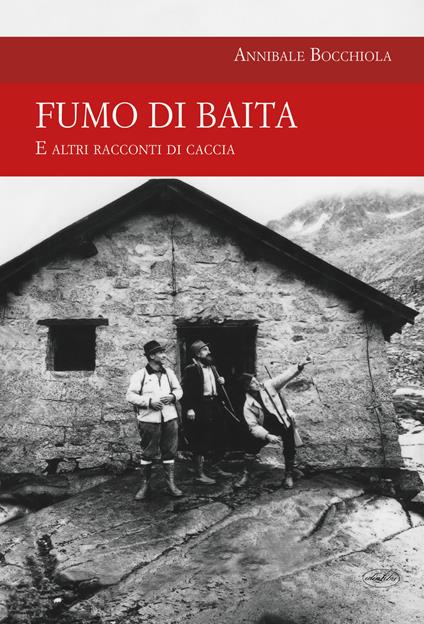 Fumo di baita. E altri racconti di caccia - Annibale Bocchiola - copertina