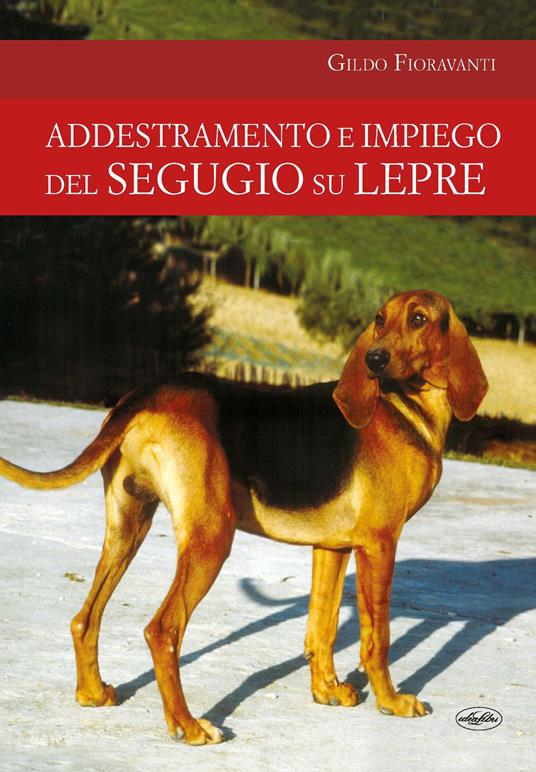 Addestramento e impiego del segugio su lepre - Gildo Fioravanti - copertina
