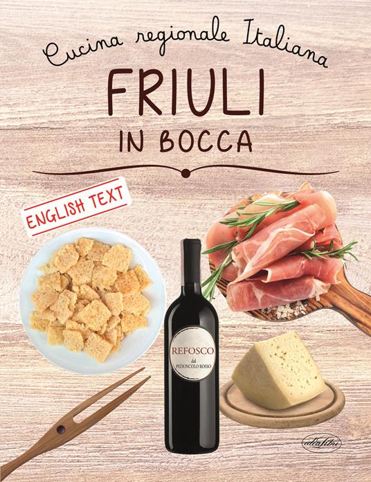 Friuli in bocca. Ediz. italiana e inglese - copertina